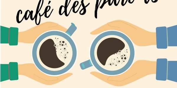 Café des parents : mardi 3 déc., 12h30-13h30 (heure de Paris)