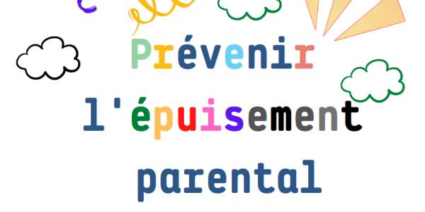 Prévenir l'épuisement parental !